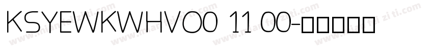 KSYEWKWHVO0 11 00字体转换
